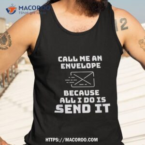 funny call me an envelope because all i do is send it design shirt tank top 3