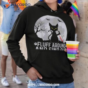 funny cat fluff around and find out cat owner lover cat shirt hoodie