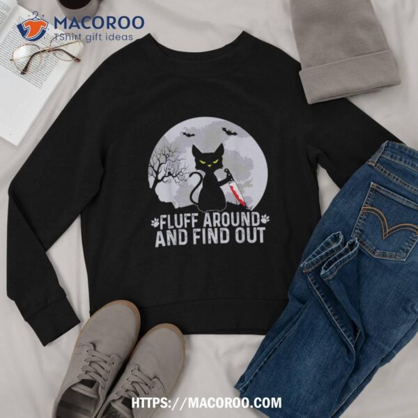 Funny Cat, Fluff Around And Find Out Cat Owner Lover Cat Shirt