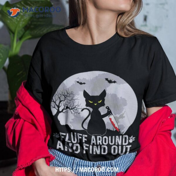 Funny Cat, Fluff Around And Find Out Cat Owner Lover Cat Shirt