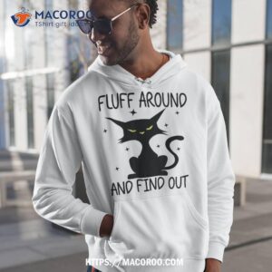 Funny Cat, Fluff Around And Find Out Cat Owner Lover Shirt