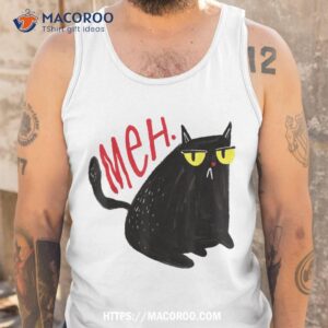 funny cat meh meow black cat for gifts shirt tank top