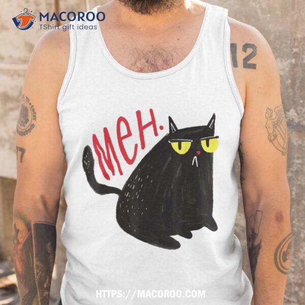 Funny Cat Meh Meow Black Cat For  Gifts Shirt