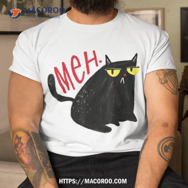 Funny Cat Meh Meow Black Cat For  Gifts Shirt