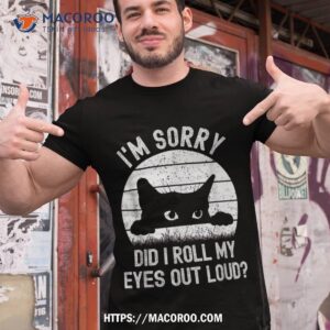 Funny Cats Vintage Cat I’m Sorry Did I Roll My Eyes Out Loud Shirt