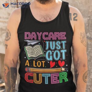 funny daycare just got a lot cuter back to school boys girls shirt tank top