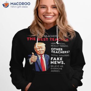 funny donald trump quote for conservative teacher shirt hoodie 1