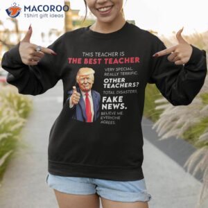 funny donald trump quote for conservative teacher shirt sweatshirt 1