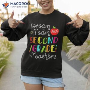 funny dream team aka second grade teachers back to school shirt sweatshirt 1