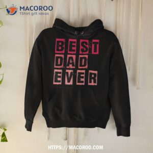 funny father s day best dad ever vintage daughter dada shirt hoodie