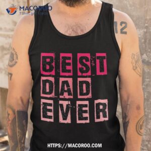 funny father s day best dad ever vintage daughter dada shirt tank top