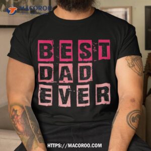 funny father s day best dad ever vintage daughter dada shirt tshirt