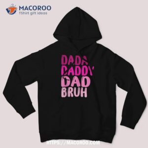 funny father s day dada daddy dad bruh 2023 shirt hoodie