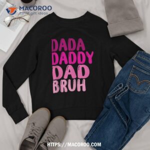 funny father s day dada daddy dad bruh 2023 shirt sweatshirt