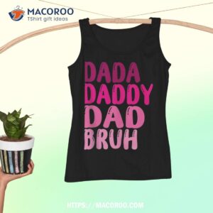 funny father s day dada daddy dad bruh 2023 shirt tank top