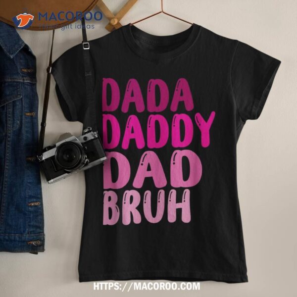 Funny Father’s Day Dada Daddy Dad Bruh 2023 Shirt