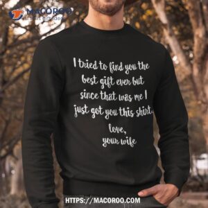 funny father s day or birthday gift from wife to husband shirt sweatshirt