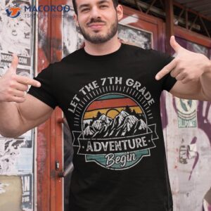 Funny First Day Of School, Let The 7th Grade Adventure Begin Shirt