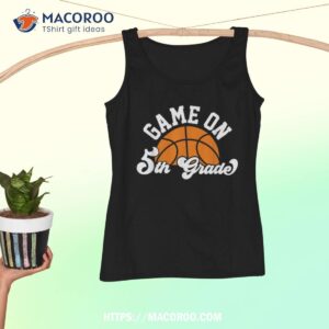 funny game on 5th grade basketball first day of school boys shirt tank top