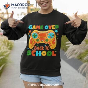 funny game over back to school on level up student shirt sweatshirt 1