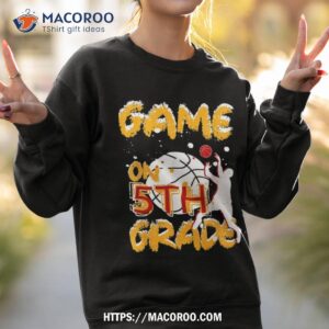 funny games on fifth grade basketball first day of school shirt sweatshirt 2