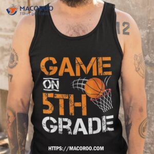 funny games on fifth grade basketball first day of school shirt tank top