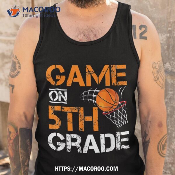 Funny Games On Fifth Grade Basketball First Day Of School Shirt