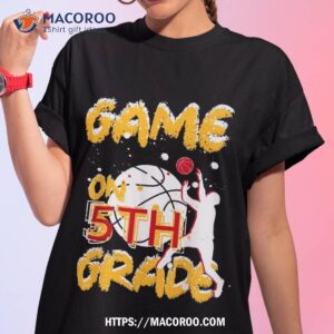 Funny Games On Fifth Grade Basketball First Day Of School Shirt