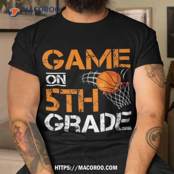 Funny Games On Fifth Grade Basketball First Day Of School Shirt