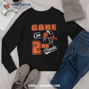 funny games on second grade basketball first day of school shirt sweatshirt