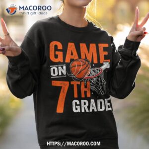 funny games on seventh grade basketball first day of school shirt sweatshirt 2