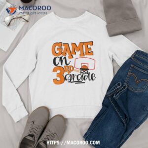 funny games on third grade basketball first day of school shirt sweatshirt