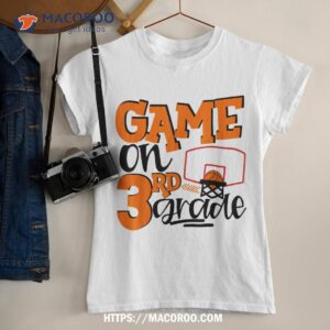 Funny Games On Third Grade Basketball First Day Of School Shirt