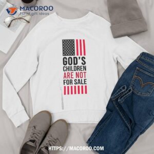 funny god s children are not for sale tee shirt shirt sweatshirt