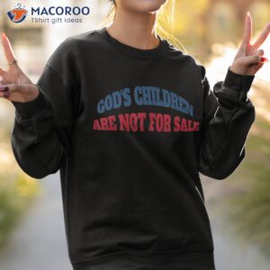 funny god s children are not for sale usa shirt sweatshirt 2