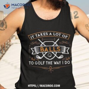 funny golf shirt it takes balls xmas gift idea for golfers tank top 3