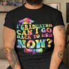 Funny Groovy Tie Dye Graduation Can I Go Back To Bed Now Shirt