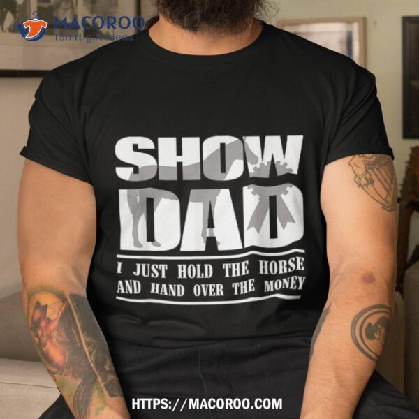 Funny Horse Show Dad Shirt