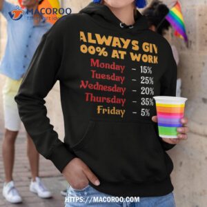 funny i always give 100 percent at work labor day shirt happy labor day gifts hoodie