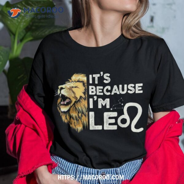 Funny I’m Leo Zodiac Sign Astrology July August Birthday Leo Shirt
