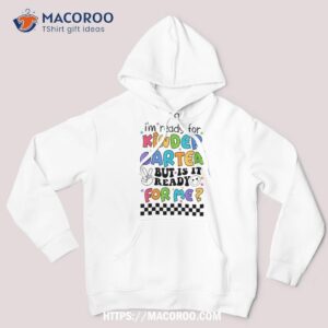 funny i m ready for kindergarten first day of school student shirt hoodie