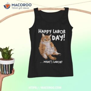 funny labor day cat tee for what is labor shirt labor day gift tank top