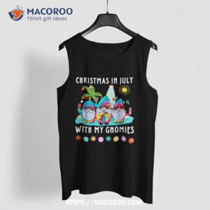 funny summer vacation gnomies gnomes for christmas in july shirt tank top 1