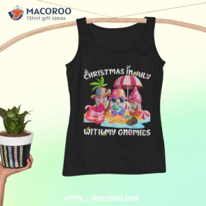 funny summer vacation gnomies gnomes for christmas in july shirt tank top
