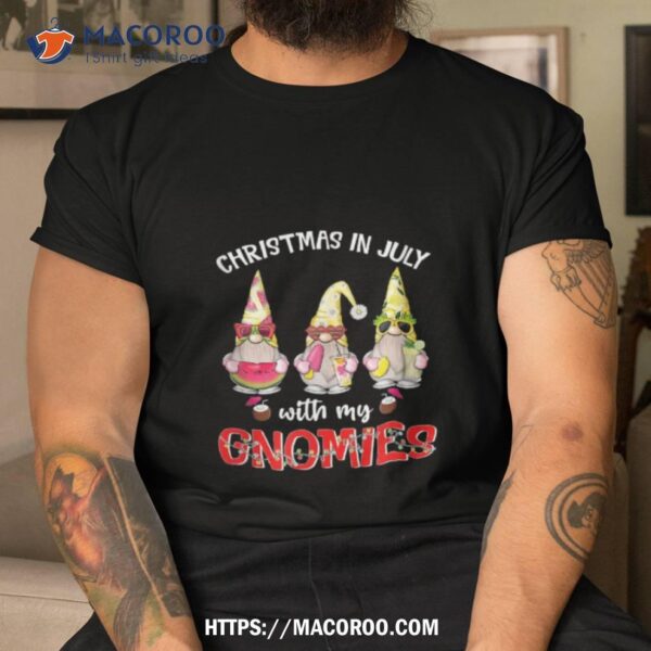 Funny Summer Vacation Gnomies Gnomes For Christmas In July Shirt