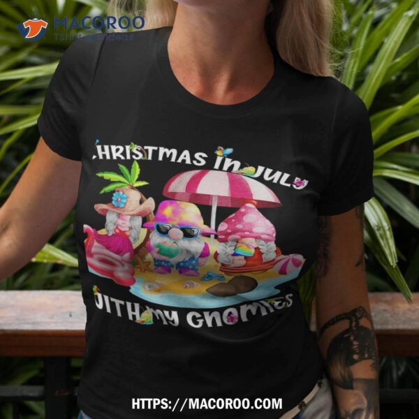 Funny Summer Vacation Gnomies Gnomes For Christmas In July Shirt