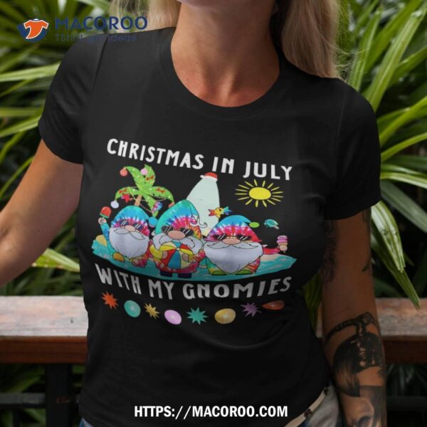 Funny Summer Vacation Gnomies Gnomes For Christmas In July Shirt