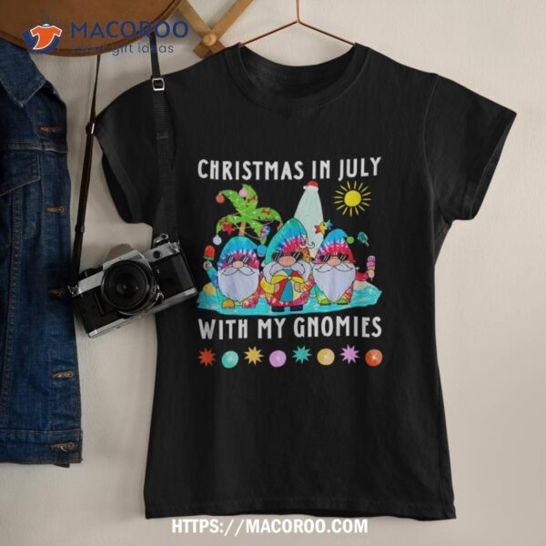 Funny Summer Vacation Gnomies Gnomes For Christmas In July Shirt