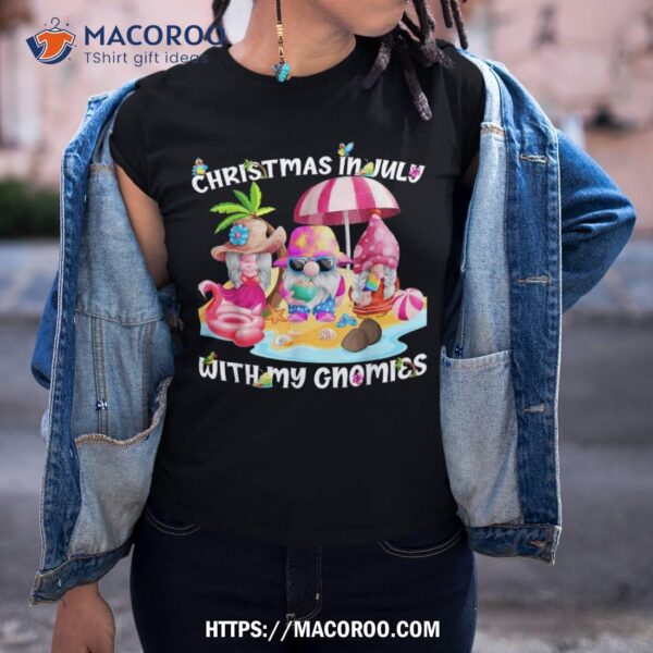 Funny Summer Vacation Gnomies Gnomes For Christmas In July Shirt