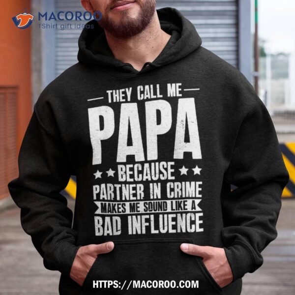 Funny They Call Me Papa Because Partner In Crime Shirt